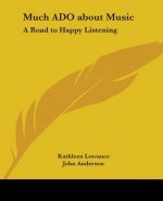 Much ADO about Music: A Road to Happy Listening