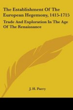The Establishment of the European Hegemony, 1415-1715: Trade and Exploration in the Age of the Renaissance