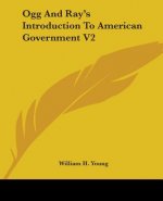 Ogg And Ray's Introduction To American Government V2