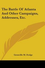 The Battle Of Atlanta And Other Campaigns, Addresses, Etc.