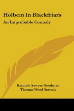 Holbein In Blackfriars: An Improbable Comedy