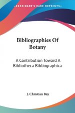 Bibliographies Of Botany: A Contribution Toward A Bibliotheca Bibliographica