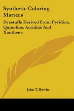 Synthetic Coloring Matters: Dyestuffs Derived From Pyridine, Quinoline, Acridine And Xanthene