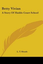 Betty Vivian: A Story Of Haddo Court School