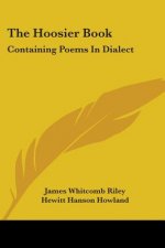 The Hoosier Book: Containing Poems In Dialect