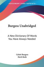 Burgess Unabridged: A New Dictionary Of Words You Have Always Needed