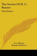 The Stories Of H. C. Bunner: First Series