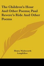 The Children's Hour And Other Poems; Paul Revere's Ride And Other Poems