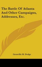 The Battle of Atlanta and Other Campaigns, Addresses, Etc.