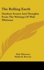 The Rolling Earth: Outdoor Scenes and Thoughts from the Writings of Walt Whitman