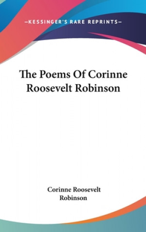 The Poems Of Corinne Roosevelt Robinson