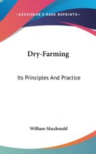 Dry-Farming: Its Principles And Practice