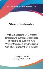 Sheep Husbandry: With An Account Of Different Breeds And General Directions In Regard To Summer And Winter Management, Breeding And The