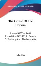 The Cruise Of The Corwin: Journal Of The Arctic Expedition Of 1881 In Search Of De Long And The Jeannette