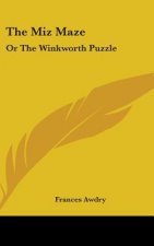The Miz Maze: Or The Winkworth Puzzle: A Story In Letters