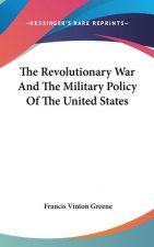 The Revolutionary War And The Military Policy Of The United States