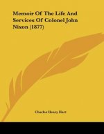 Memoir Of The Life And Services Of Colonel John Nixon (1877)