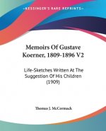 Memoirs Of Gustave Koerner, 1809-1896 V2: Life-Sketches Written At The Suggestion Of His Children (1909)