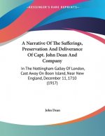 A Narrative Of The Sufferings, Preservation And Deliverance Of Capt. John Dean And Company: In The Nottingham Galley Of London, Cast Away On Boon Isla