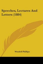 Speeches, Lectures And Letters (1884)