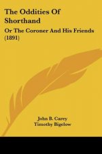 The Oddities Of Shorthand: Or The Coroner And His Friends (1891)