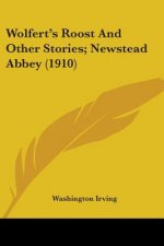 Wolfert's Roost And Other Stories; Newstead Abbey (1910)
