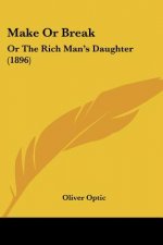 Make Or Break: Or The Rich Man's Daughter (1896)