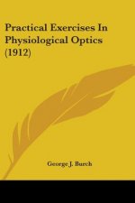 Practical Exercises In Physiological Optics (1912)