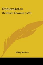 Ophiomaches: Or Deism Revealed (1749)