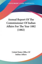 Annual Report Of The Commissioner Of Indian Affairs For The Year 1882 (1882)