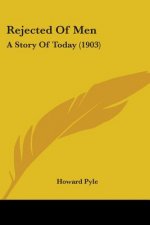 Rejected Of Men: A Story Of Today (1903)