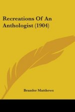 Recreations Of An Anthologist (1904)