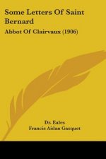 Some Letters Of Saint Bernard: Abbot Of Clairvaux (1906)