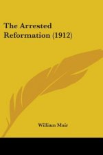 The Arrested Reformation (1912)