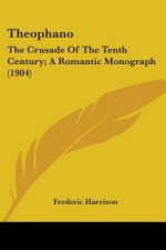 Theophano: The Crusade Of The Tenth Century; A Romantic Monograph (1904)