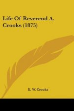 Life Of Reverend A. Crooks (1875)