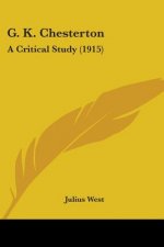 G. K. Chesterton: A Critical Study (1915)