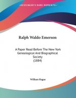Ralph Waldo Emerson: A Paper Read Before The New York Genealogical And Biographical Society (1884)
