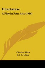 Heartsease: A Play In Four Acts (1916)