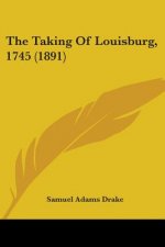The Taking Of Louisburg, 1745 (1891)