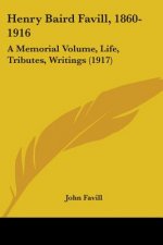 Henry Baird Favill, 1860-1916: A Memorial Volume, Life, Tributes, Writings (1917)