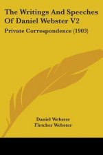 The Writings And Speeches Of Daniel Webster V2: Private Correspondence (1903)