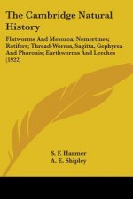The Cambridge Natural History: Flatworms And Mesozoa; Nemertines; Rotifers; Thread-Worms, Sagitta, Gephyrea And Phoronis; Earthworms And Leeches (192