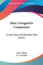 Miss Livingston's Companion: A Love Story Of Old New York (1911)