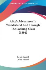 Alice's Adventures In Wonderland And Through The Looking-Glass (1894)