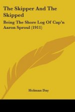 The Skipper And The Skipped: Being The Shore Log Of Cap'n Aaron Sproul (1911)