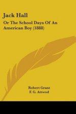 Jack Hall: Or The School Days Of An American Boy (1888)