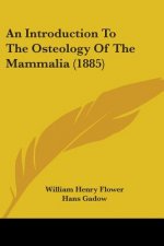 An Introduction To The Osteology Of The Mammalia (1885)