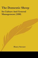 The Domestic Sheep: Its Culture And General Management (1898)