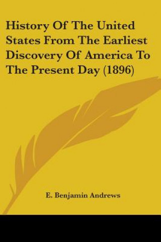 History Of The United States From The Earliest Discovery Of America To The Present Day (1896)